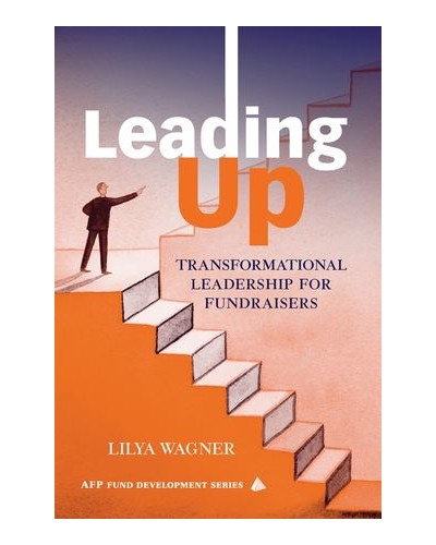 Leading Up: Transformational Leadership for Fundraisers