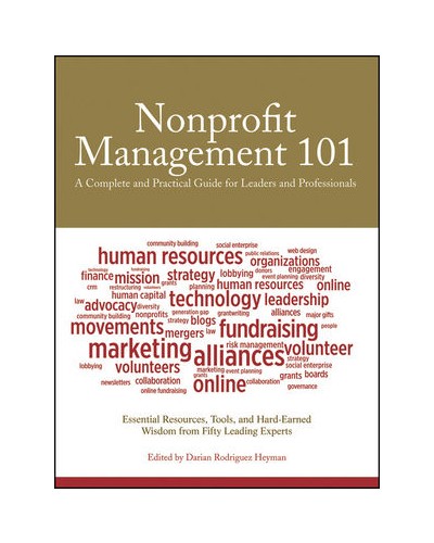Nonprofit Management 101: A Complete and Practical Guide for Leaders and Professionals