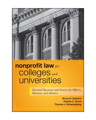 Nonprofit Law for Colleges and Universities: Essential Questions and Answers for Officers, Directors, and Advisors