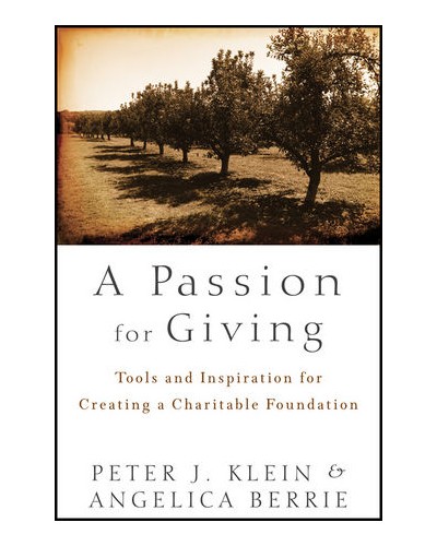 A Passion for Giving: Tools and Inspiration for Creating a Charitable Foundation