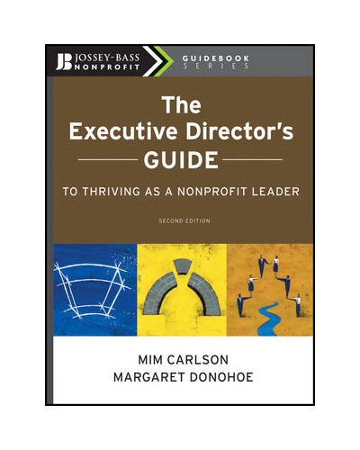 The Executive Director's Guide to Thriving as a Nonprofit Leader, 2nd Edition