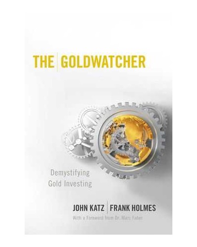 The Goldwatcher: Demystifying Gold Investing