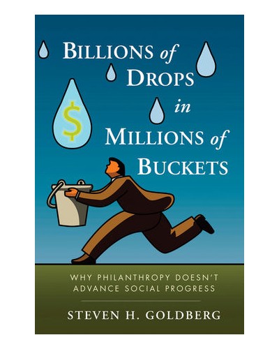 Billions of Drops in Millions of Buckets: Why Philanthropy Doesn't Advance Social Progress