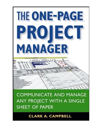 The One-Page Project Manager: Communicate and Manage Any Project With a Single Sheet of Paper 