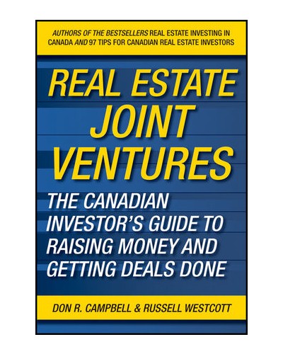 Real Estate Joint Ventures: The Canadian Investor s Guide to Raising Money and Getting Deals Done