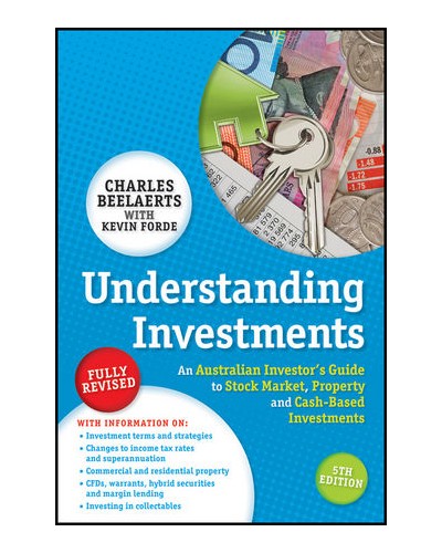 Understanding Investments: An Australian Investor's Guide to Stock Market, Property and Cash-Based Investments, 5th Edition