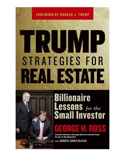 Trump Strategies for Real Estate: Billionaire Lessons for the Small Investor