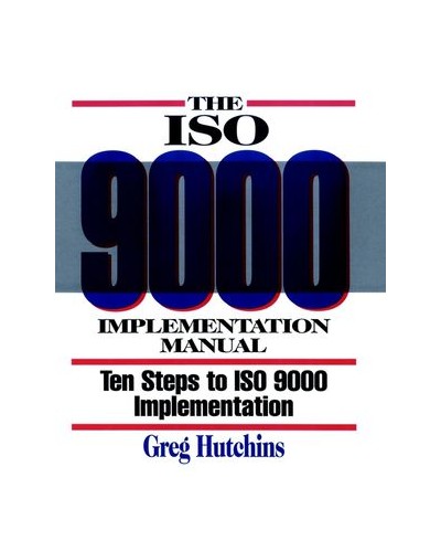 The ISO 9000 Implementation Manual: Ten Steps to ISO 9000 Registration