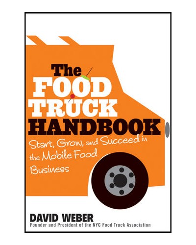 The Food Truck Handbook: Start, Grow, and Succeed in the Mobile Food Business