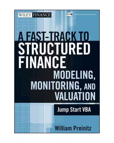 A Fast Track To Structured Finance Modeling, Monitoring and Valuation: Jump Start VBA