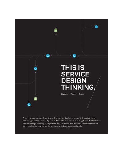 This is Service Design Thinking: Basics, Tools, Cases