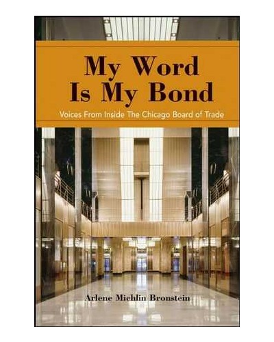 My Word Is My Bond: Voices from Inside the Chicago Board of Trade