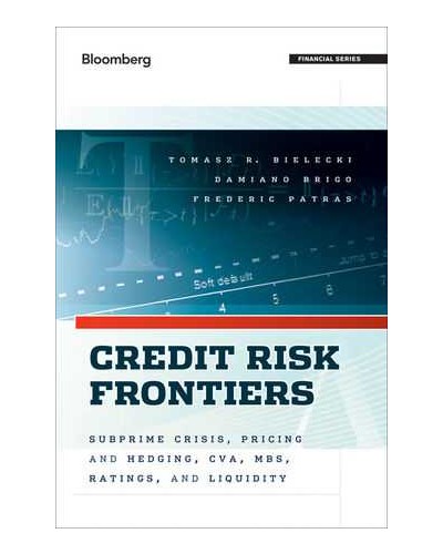 Credit Risk Frontiers: Subprime Crisis, Pricing and Hedging, CVA, MBS, Ratings, and Liquidity