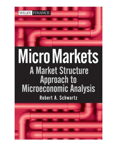 Micro Markets: A Market Structure Approach to Microeconomic Analysis