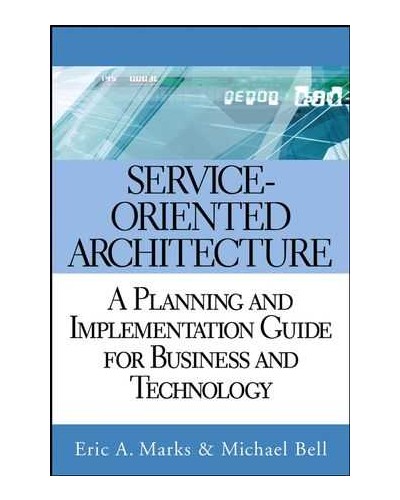 Service Oriented Architecture (SOA): A Planning and Implementation Guide for Business and Technology