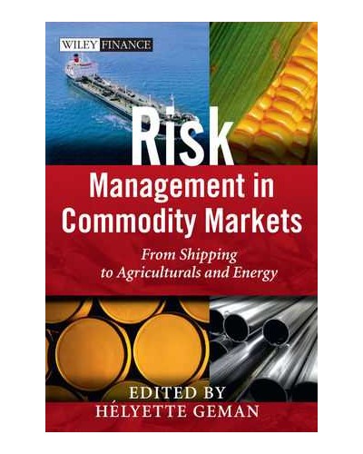 Risk Management in Commodity Markets: From Shipping to Agricuturals and Energy