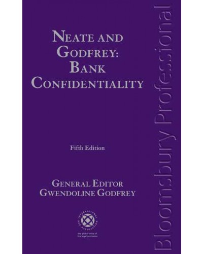 Neate and Godfrey: Bank Confidentiality, 5th edition