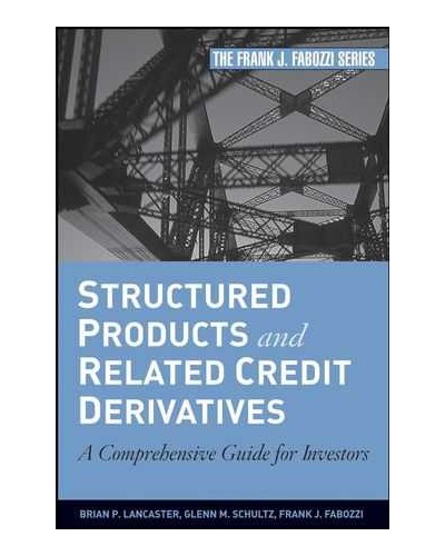 Structured Products and Related Credit Derivatives: A Comprehensive Guide for Investors