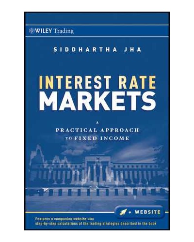 Interest Rate Markets: A Practical Approach to Fixed Income