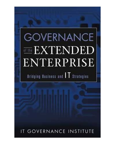 Governance of the Extended Enterprise: Bridging Business and IT Strategies