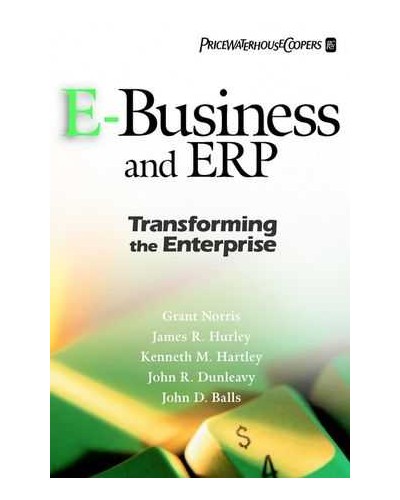 E-Business and ERP: Transforming the Enterprise