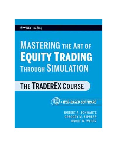 Mastering the Art of Equity Trading Through Simulation: The TraderEx Course, + Web-Based Software