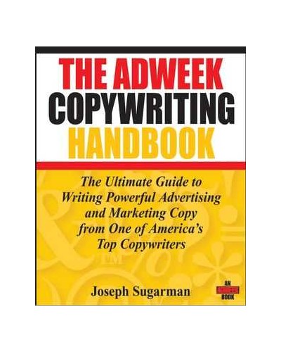The Adweek Copywriting Handbook: The Ultimate Guide to Writing Powerful Advertising and Marketing Copy from One of America's Top Copywriters