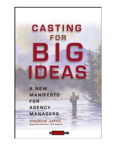 Casting for Big Ideas: A New Manifesto for Agency Managers 