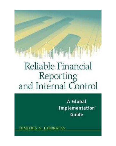 Reliable Financial Reporting and Internal Control: A Global Implementation Guide