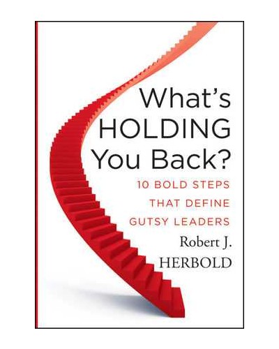 What's Holding You Back?: 10 Bold Steps that Define Gutsy Leaders