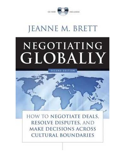 Negotiating Globally: How to Negotiate Deals, Resolve Disputes, and Make Decisions Across Cultural Boundaries, 2nd Edition