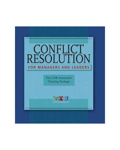 Conflict Resolution for Managers and Leaders: The CDR Associates Training Package, Trainer's Manual