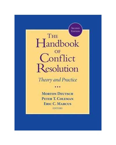 The Handbook of Conflict Resolution: Theory and Practice, 2nd Edition