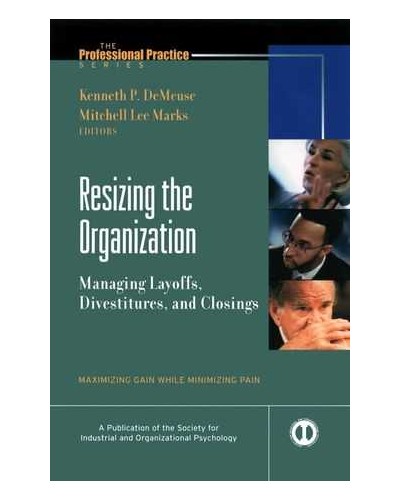 Resizing the Organization: Managing Layoffs, Divestitures, and Closings