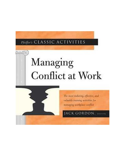 Pfeiffer's Classic Activities for Managing Conflict at Work