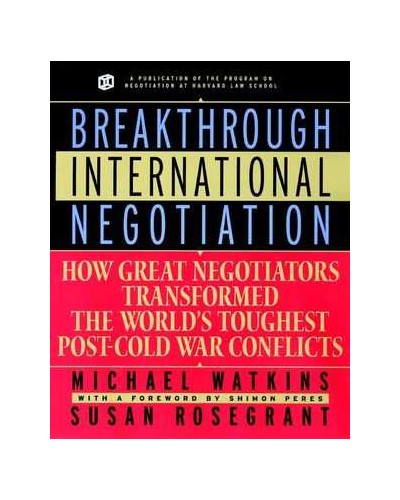Breakthrough International Negotiation: How Great Negotiators Transformed the World's Toughest Post-Cold War Conflicts