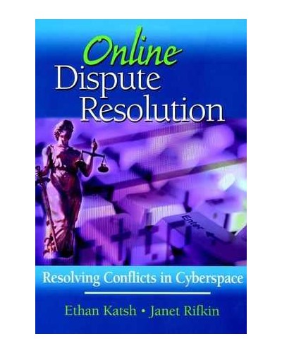 Online Dispute Resolution: Resolving Conflicts in Cyberspace