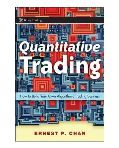 Quantitative Trading: How to Build Your Own Algorithmic Trading Business 