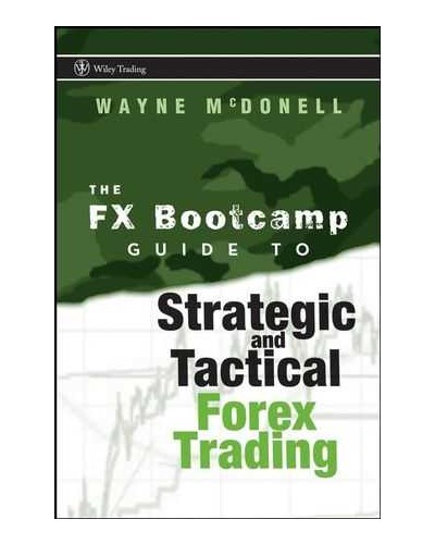 The FX Bootcamp Guide to Strategic and Tactical Forex Trading