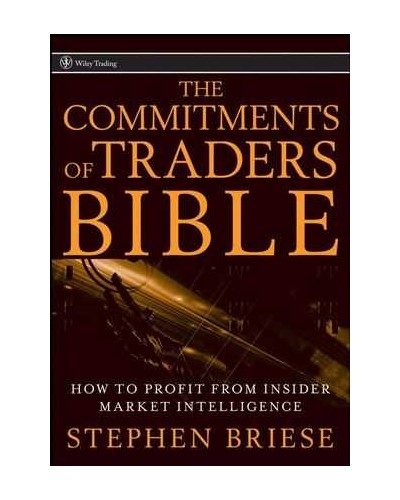 The Commitments of Traders Bible: How To Profit from Insider Market Intelligence