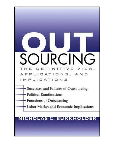 Outsourcing: The Definitive View, Applications, and Implications