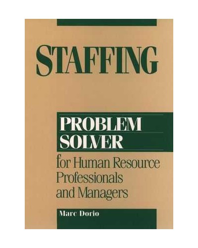 Staffing Problem Solver: For Human Resource Professionals and Managers