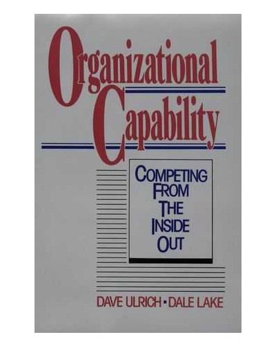 Organizational Capability: Competing from the Inside Out