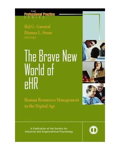 The Brave New World of eHR: Human Resources in the Digital Age
