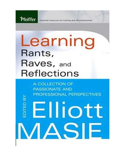 Learning Rants, Raves, and Reflections: A Collection of Passionate and Professional Perspectives