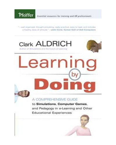 Learning by Doing: A Comprehensive Guide to Simulations, Computer Games, and Pedagogy in e-Learning and Other Educational Experiences