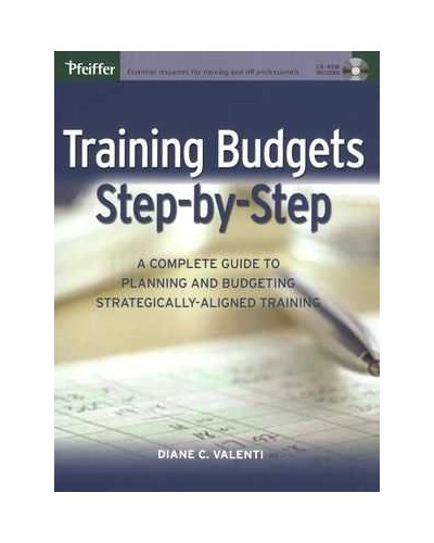 Training Budgets Step-by-Step: A Complete Guide to Planning and Budgeting Strategically-Aligned Training