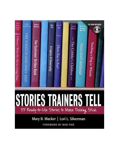 Stories Trainers Tell: 55 Ready-to-Use Stories to Make Training Stick