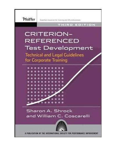 Criterion-referenced Test Development: Technical and Legal Guidelines for Corporate Training, 3rd Edition