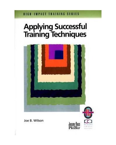 Applying Successful Training Techniques: A Practical Guide To Coaching And Facilitating Skills